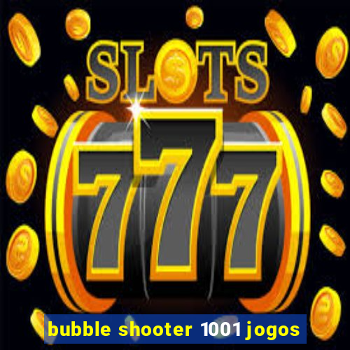 bubble shooter 1001 jogos